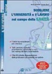 Scegliere l'Università e il lavoro nel campo della sanità. Cosa fare da grandi, attraverso quali percorsi formativi