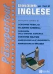 Eserciziario per i test di inglese. Per le prove selettive di: concorsi pubblici, selezioni aziendali, concorsi dell'Unione Europea, concorsi militari...