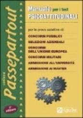 Manuale per i test psicoattitudinali. Per le prove selettive di: concorsi pubblici, selezioni aziendali, concorsi dell'unione europea, concorsi militari...