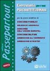 Eserciziario per i test psicoattitudinali. Per le prove selettive di: concorsi pubblici, selezioni aziendali, concorsi dell'Unione Europea, concorsi militari...