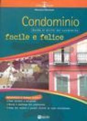 Condominio facile e felice. Guida ai diritti di condominio