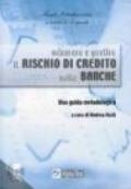 Misurare e gestire il rischio di credito nelle banche. Una guida metodologica. Con CD-ROM