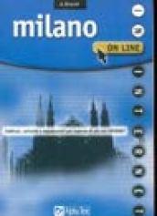 Milano on line. Indirizzi, curiosità e segnalazioni per saperne di più con Internet