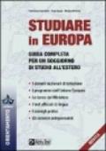 Studiare in Europa. Guida completa per un soggiorno di studio all'estero