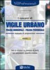 I concorsi di vigile urbano. Polizia municipale, polizia provinciale. Manuale