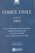 Codice civile 2003. Con l'indicazione delle principali norme complementari e relativi indirizzi per la loro ricerca sul Web