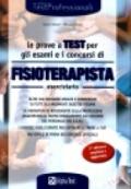 Le prove a test per gli esami e i concorsi di fisioterapista. Eserciziario. Oltre 900 domande risolte e commentate su tutti gli argomenti oggetto d'esame...