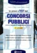 Le prove a test dei concorsi pubblici. Manuale di preparazione. Tutta la teoria per uno studio mirato ed efficace. Domande d'esame e test inediti risolti...