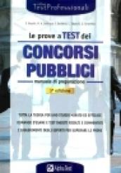 Le prove a test dei concorsi pubblici. Manuale di preparazione. Tutta la teoria per uno studio mirato ed efficace. Domande d'esame e test inediti risolti...