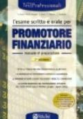 L'esame scritto e orale per promotore finanziario. Manuale. Tutta la teoria per uno studio mirato ed efficace. La normativa di riferimento completa e aggiornata...