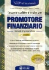 L'esame scritto e orale per promotore finanziario. Manuale. Tutta la teoria per uno studio mirato ed efficace. La normativa di riferimento completa e aggiornata...