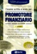 L'esame scritto e orale per promotore finanziario. Manuale. Tutta la teoria per uno studio mirato ed efficace... Con CD-ROM