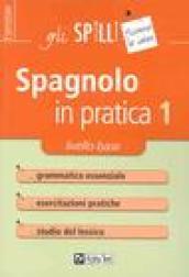 Spagnolo in pratica. 1.Livello base