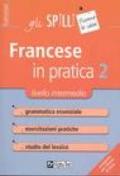 Francese in pratica. 2.Livello intermedio