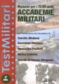 Manuale per i test delle accademie militari. Per l'ammissione alle accademie dell'esercito di Modena, dell'accademia aeronautica di Pozzuoli...
