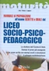 Manuale di preparazione all'esame scritto e orale del Liceo Socio-Psico-Pedagogico