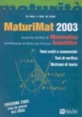 MaturiMat 2003. La prova scritta di matematica dell'esame di Stato del Liceo scientifico. Temi svolti e commentati. Esempi risolti della nuova prova...