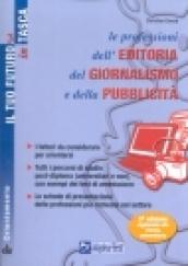 Le professioni dell'editoria, del giornalismo e della pubblicità. I fattori da considerare per orientarsi. Tutti i percorsi di studio post-diploma...