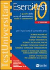 Esercitest. 10.I quesiti delle prove di ammissione risolti e commentati per i nuovi corsi di laurea delle aree scienze biologiche, scienze della terra...