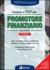 L'esame a test per promotore finanziario. Eserciziario. Oltre 550 quesiti risolti e commentati comprese le ultime domande ufficiali. I suggerimenti degli esperti...