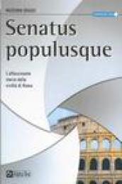 Senatus Populusque. L'affascinante storia della civiltà di Roma