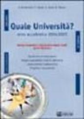 Quale Università? Anno accademico 2004-2005. Guida completa alla scelta degli studi post-diploma