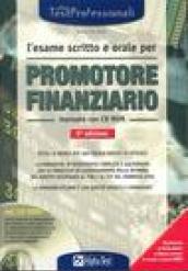 L'esame scritto e orale per promotore finanziario. Manuale. Con CD-ROM