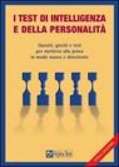 I test di intelligenza e della personalità. Quesiti, giochi e test per mettersi alla prova in modo nuovo e divertente