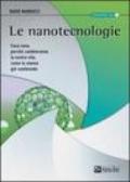 Le nanotecnologie. Cosa sono, perché cambieranno la nostra vita, come la stanno già cambiando