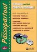 Manuale per i test psicoattitudinali. Per le prove selettive di: concorsi pubblici, selezioni aziendali, concorsi dell'Unione Europea, concorsi militari...