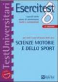 Esercitest. 8.I quesiti delle prove di ammissione risolti e commentati per tutti i corsi di laurea delle aree scienze motorie e dello sport