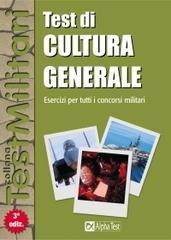 Test di cultura generale. Esercizi per tutti i concorsi militari