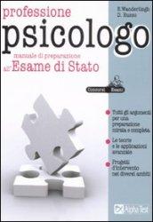 Professione psicologo. Manuale di preparazione all'esame di stato