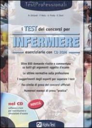 I test dei concorsi per infermiere. Eserciziario. Con CD-ROM