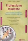 Professione studente. Guida completa per migliorare il proprio rendimento negli studi