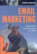 Email marketing. Guida pratica per fare business con l'email