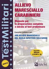 Allievo maresciallo carabinieri. Manuale per la preparazione completa e mirata