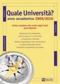 Quale università? Anno accademico 2009-2010. Guida completa alla scelta degli studi post-diploma