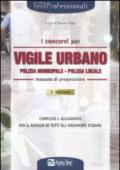 I concorsi per vigile urbano. Polizia municipale - Polizia locale. Manuale di preparazione