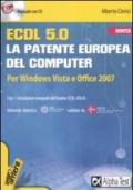 ECDL. 5.0. La patente europea del computer. Per Windows Vista e Office 2007. Con CD-ROM