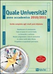 Quale università? Anno accademico 2010-2011. Guida completa agli studi post-diploma