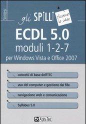 ECDL 5.0. Moduli 1-2-7. Per Windows Vista e Office 2007