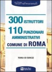 Trecento istruttori e 110 funzionari amministrativi. Comune di Roma. Teoria ed esercizi
