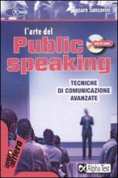 L'arte del public speaking. Tecniche di comunicazione avanzate. Con CD Audio