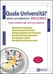 Quale università? Anno accademico 2011-2012. Guida completa agli studi post-diploma