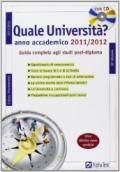 Quale università? Anno accademico 2011-2012. Guida completa agli studi post-diploma. Con CD-ROM