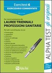 Alpha Test. Esercitest 6. Esercizi commentati per i test di ammissione alle Lauree triennali delle Professioni Sanitarie