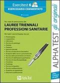 Esercitest. Con CD-ROM. Vol. 6: Eserciziario commentato per i test di ammissione alle lauree triennali delle professioni sanitarie.