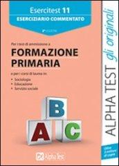 Esercitest. 11.Eserciziario commentato per i test di ammissione a formazione primaria