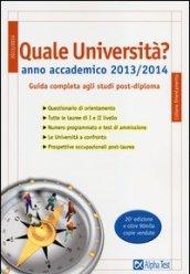 Quale università? Anno accademico 2013-2014. Guida completa agli studi post-diploma